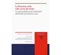 La protezione civile nella società del rischio. La responsabilità del sistema e dei diversi attori nelle prospettive di riforma legislativa