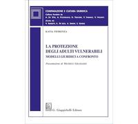La protezione degli adulti vulnerabili. Modelli giuridici a confronto