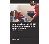 La protezione dei diritti dei bambini secondo la legge islamica: Realtà o aspettativa?