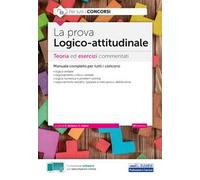 La prova a test logico-attitudinale. Teoria ed esercizi commentati. Manuale completo per tutti i concorsi. Con software di simulazione