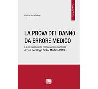 La prova del danno da errore medico. La causalità nella responsabilità san...