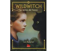 La prova del fuoco. Wildwitch (Vol. 1)