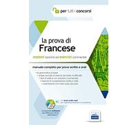 La prova di francese per tutti i concorsi. Manuale completo: teoria ed esercizi per prove scritte e orali