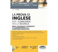 La prova di inglese per i concorsi nella scuola. Brani e quiz risolti e commentati per l'accertamento delle competenze di lingua inglese. Con espansione online. Con software di simulazione