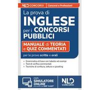 La prova di Inglese per i concorsi pubblici. Manuale di teoria e quiz commentati per le prove dei concorsi pubblici. Con simulatore online