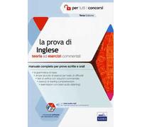 La prova di inglese per tutti i concorsi. Teoria ed esercizi commentati. Manuale completo per prove scritte e orali. Con software di simulazione
