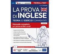 La prova di inglese per tutti i concorsi. Teoria ed esercizi commentati per tutti i concorsi. Manuale completo per prove scritte e orali. Con brani audio MP3. Con software di simulazione
