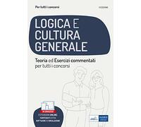 La prova di logica e cultura generale. Teoria e test commentati per tutti i concorsi