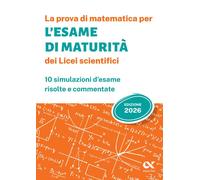 La prova di matematica per l'Esame di Maturità 2026 dei Licei sci