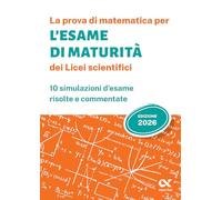 La prova di matematica per l'Esame di Maturità 2026 dei Licei scientifici
