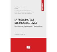 La prova digitale nel processo civile. Fonti, tecniche di acquisizione e giurisprudenza