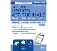 La prova logico-attitudinale: teoria ed esercizi commentati per concorsi pubblici. Con software di esercitazione. Con videolezioni di logica