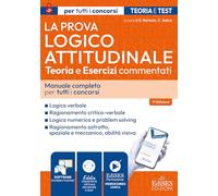 La prova logico-attitudinale: teoria ed esercizi commentati per concorsi pubblici. Con software di simulazione. Con videolezioni di logica