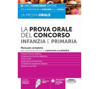 PROVA ORALE DEL CONCORSO PER INFANZIA E PRIMARIA. MANUALE COMPLETO PER LA PREPAR