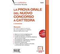 La prova orale del nuovo concorso a cattedra. Manuale per tutte le classi di concorso per una progettazione didattica efficace della prova orale