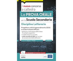 La prova orale per la scuola secondaria. Discipline Letterarie. Progettare unità di apprendimento UDA e condurre lezioni efficaci. Con contenuti extra