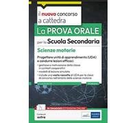 La prova orale per la scuola secondaria. Scienze motorie. Progettare unità di apprendimento UDA e condurre lezioni efficaci. Con espansione online
