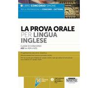 La prova orale per lingua inglese. Classe di concorso A22 (ex A24 - A25). Con espansione online