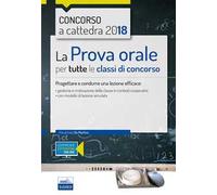 La prova orale per tutte le classi di concorso. Progettare e condurre una lezione efficace
