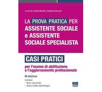 La prova pratica per assistente sociale e assistente sociale specialista. Casi pratici per l'esame di abilitazione e l'aggiornamento professionale