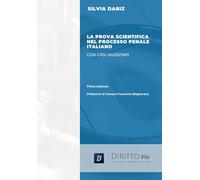 La prova scientifica nel processo penale italiano con casi giudiziari