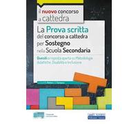 La prova scritta del concorso a cattedra per sostegno nella Scuola secondaria. Quesiti a risposta aperta su metodologie didattiche, disabilità e inclusione. Con espansione online