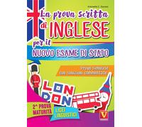 La prova scritta di inglese per il nuovo esame di Stato. Prove simulate con soluzioni commentate. Per il Liceo linguistico