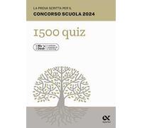 La prova scritta per il concorso scuola 2024. 1500 quiz. Ediz. MyDesk. Con Contenuto digitale per download e accesso online