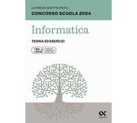 La prova scritta per il concorso scuola 2024. Informatica. Teoria ed esercizi. Ediz. MyDesk. Con Contenuto digitale per download e accesso online