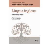 La prova scritta per il concorso scuola 2024. Lingua Inglese. Teoria ed esercizi. Ediz. MyDesk. Con Contenuto digitale per download e accesso online