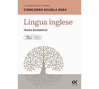 La prova scritta per il concorso scuola 2024. Lingua Inglese. Teoria ed esercizi. Ediz. MyDesk. Con Contenuto digitale per download e accesso online