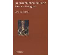La provenienza dell'arte. Atena e l'enigma
