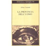 La provincia dell'uomo. Quaderni di appunti (1942-1972) - Canetti Elias