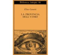 La provincia dell'uomo. Quaderni di appunti (1942-1972) - Canetti Elias