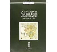 La provincia di Firenze e i suoi amministratori dal 1860 ad oggi