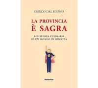 La provincia è sagra. Resistenza culinaria di un mondo in disfatta