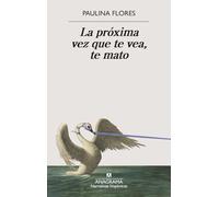 La próxima vez que te vea, te mato