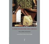 Libri Psicanalisi Come Arte Liberale. Etica, Diritto, Formazione (La)