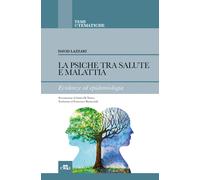 La psiche tra salute e malattia. Evidenze ed epidemiologia - Lazzari David