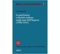 La psichiatria coloniale italiana negli anni dell'Impero (1936-1941) - Ben...