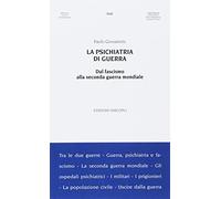 La psichiatria di guerra. Dal fascismo alla seconda guerra mondiale
