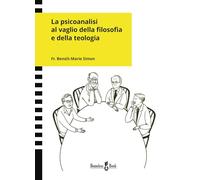 Libri Benoit-Marie Simon - La Psicoanalisi Al Vaglio Della Filosofia E Della Teo