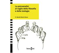 Libri Benoit-Marie Simon - La Psicoanalisi Al Vaglio Della Filosofia E Della Teo