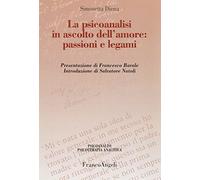 La psicoanalisi in ascolto dell'amore: passioni e legami