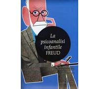 La psicoanalisi infantile. Ediz. integrale
