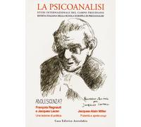 La psicoanalisi. Studi italiani internazionali del campo freudiano. Rivist...