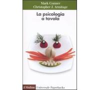 La psicologia a tavola - Conner Mark, Armitage Cristopher J.