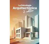 La Psicología Arquitectónica: Cómo los Espacios Transforman Personas y Negocios