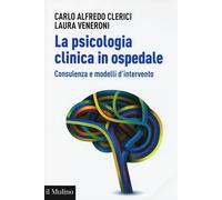 La psicologia clinica in ospedale. Consulenza e modelli di intervento - Cl...