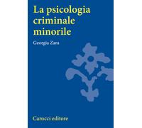 La psicologia criminale giovanile - Zara Georgia